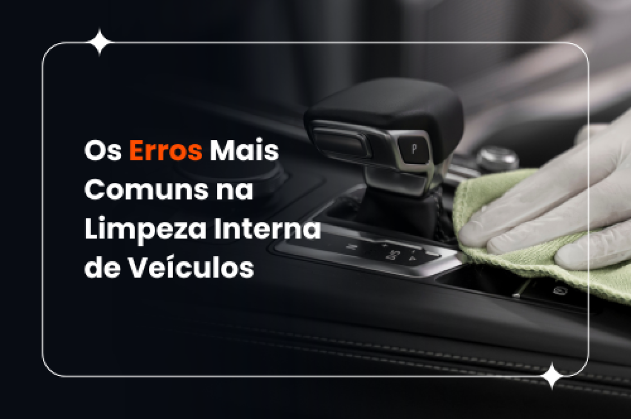 5 Erros na Limpeza Interna de Veículos